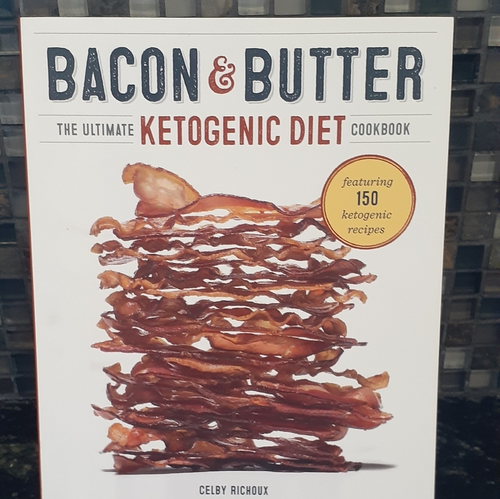 Bacon & Butter The Ultimate Ketogenic Diet Cookbook